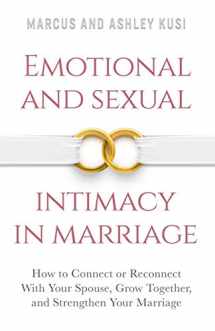 9780998729107-0998729108-Emotional and Sexual Intimacy in Marriage: How to Connect or Reconnect With Your Spouse, Grow Together, and Strengthen Your Marriage (Better Marriage Series)