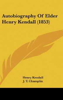 9781104682699-1104682699-Autobiography Of Elder Henry Kendall (1853)