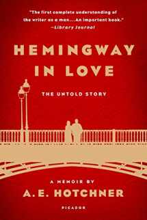 9781250078964-1250078962-Hemingway in Love: The Untold Story: A Memoir by A. E. Hotchner