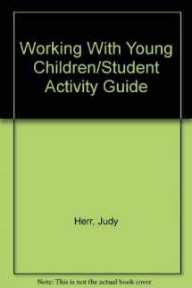 9780870060892-0870060899-Working With Young Children/Student Activity Guide
