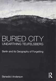 9781472467652-1472467655-Buried City, Unearthing Teufelsberg: Berlin and its Geography of Forgetting