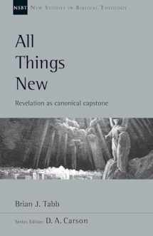 9780830826490-0830826491-All Things New: Revelation as Canonical Capstone (Volume 48) (New Studies in Biblical Theology)