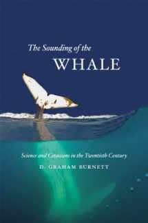 9780226081304-0226081303-The Sounding of the Whale: Science and Cetaceans in the Twentieth Century