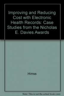 9780977790319-0977790312-Improving and Reducing Cost with Electronic Health Records: Case Studies from the Nicholas E. Davies Awards