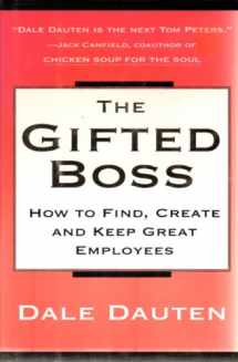 9780688168773-0688168779-The Gifted Boss : How to Find, Create and Keep Great Employees