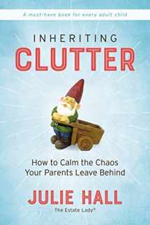 9780785233695-0785233695-Inheriting Clutter: How to Calm the Chaos Your Parents Leave Behind