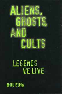 9781578066483-1578066484-Aliens, Ghosts, and Cults: Legends We Live