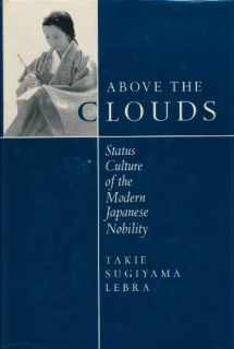 9780520076006-0520076001-Above the Clouds: Status Culture of the Modern Japanese Nobility