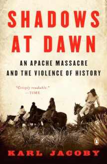 9780143116219-0143116215-Shadows at Dawn: An Apache Massacre and the Violence of History (The Penguin History of American Life)