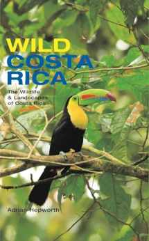 9780262083836-0262083833-Wild Costa Rica: The Wildlife and Landscapes of Costa Rica (Mit Press)