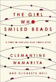 9780451495327-0451495322-The Girl Who Smiled Beads: A Story of War and What Comes After