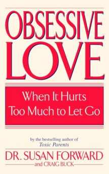 9780553381429-0553381423-Obsessive Love: When It Hurts Too Much to Let Go