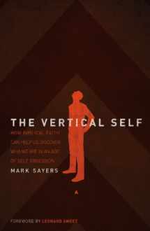 9780849920004-0849920000-The Vertical Self: How Biblical Faith Can Help Us Discover Who We Are in An Age of Self Obsession