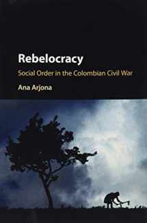 9781107571594-1107571596-Rebelocracy: Social Order in the Colombian Civil War (Cambridge Studies in Comparative Politics)