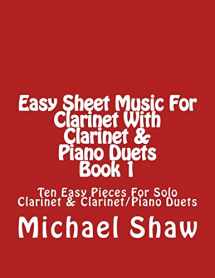 9781517034573-1517034574-Easy Sheet Music For Clarinet With Clarinet & Piano Duets Book 1: Ten Easy Pieces For Solo Clarinet & Clarinet/Piano Duets