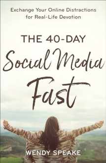 9780801094583-0801094585-The 40-Day Social Media Fast: Exchange Your Online Distractions for Real-Life Devotion