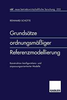 9783409128438-3409128433-Grundsätze ordnungsmäßiger Referenzmodellierung: Konstruktion konfigurations- und anpassungsorientierter Modelle (neue betriebswirtschaftliche forschung (nbf), 233) (German Edition)