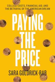 9780226527147-022652714X-Paying the Price: College Costs, Financial Aid, and the Betrayal of the American Dream