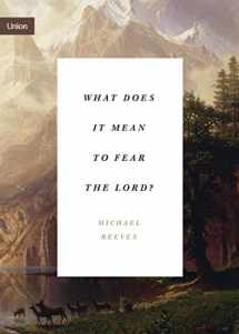 9781433565366-1433565366-What Does It Mean to Fear the Lord? (Union)