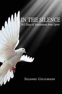 9780983853930-0983853932-In the Silence: 365 Days of Inspiration from Spirit