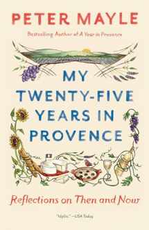 9781101974285-1101974281-My Twenty-five Years in Provence: Reflections on Then and Now (Vintage Departures)