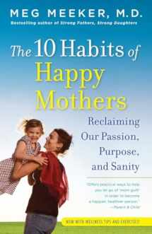9780345518071-0345518071-The 10 Habits of Happy Mothers: Reclaiming Our Passion, Purpose, and Sanity