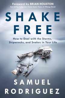 9781601428219-1601428219-Shake Free: How to Deal with the Storms, Shipwrecks, and Snakes in Your Life