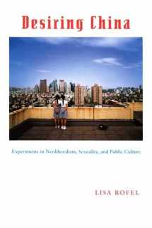 9780822339472-0822339471-Desiring China: Experiments in Neoliberalism, Sexuality, and Public Culture (Perverse Modernities: A Series Edited by Jack Halberstam and Lisa Lowe)