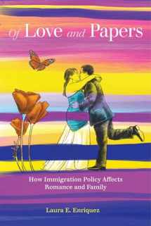 9780520344358-0520344359-Of Love and Papers: How Immigration Policy Affects Romance and Family