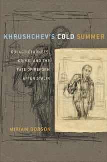 9780801477485-0801477484-Khrushchev's Cold Summer: Gulag Returnees, Crime, and the Fate of Reform after Stalin