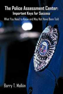 9781440164026-1440164029-The Police Assessment Center: Important Keys for Success: What You Need to Know and May Not Have Been Told