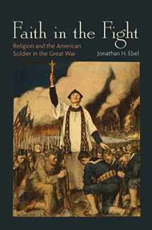 9780691139920-069113992X-Faith in the Fight: Religion and the American Soldier in the Great War
