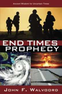 9781434709912-1434709914-End Times Prophecy: Ancient Wisdom for Uncertain Times