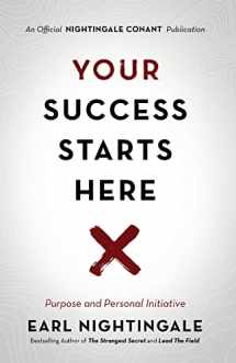 9781640950849-1640950842-Your Success Starts Here: Purpose and Personal Initiative (Official Nightingale Conant Publication)