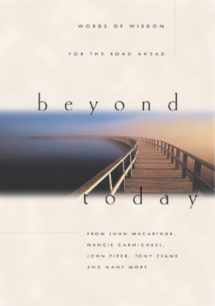 9781581341706-1581341709-Beyond Today: Words of Wisdom for the Road Ahead