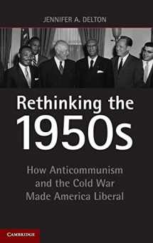 9781107011809-1107011809-Rethinking the 1950s: How Anticommunism and the Cold War Made America Liberal