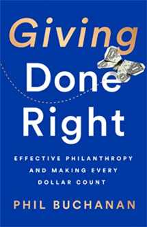9781541742253-1541742257-Giving Done Right: Effective Philanthropy and Making Every Dollar Count