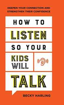 9780764238574-0764238574-How to Listen So Your Kids Will Talk