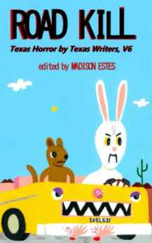 9781639510740-1639510745-Road Kill: Texas Horror by Texas Writers, Vol. 6