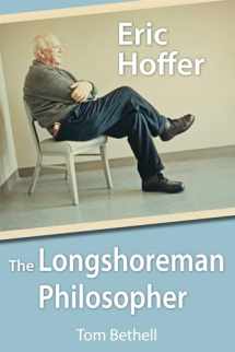 9780817914158-0817914153-Eric Hoffer: The Longshoreman Philosopher (Hoover Institution Press Publication) (Volume 616)
