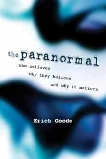 9781616144913-1616144912-The Paranormal: Who Believes, Why They Believe, and Why It Matters