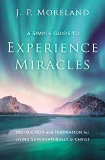 9780310124191-0310124190-A Simple Guide to Experience Miracles: Instruction and Inspiration for Living Supernaturally in Christ