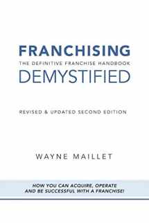 9781460253977-1460253973-Franchising Demystified: The Definitive Franchise Handbook