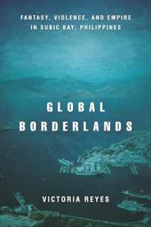 9781503607996-1503607992-Global Borderlands: Fantasy, Violence, and Empire in Subic Bay, Philippines (Culture and Economic Life)