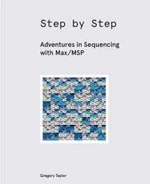 9781732590304-1732590303-Step by Step: Adventures in Sequencing with Max/MSP