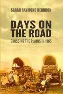 9781539786269-1539786269-Days on the Road: Crossing the Plains in 1865