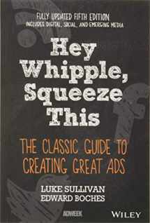 9781119164005-1119164001-Hey, Whipple, Squeeze This: The Classic Guide to Creating Great Ads, 5th Edition