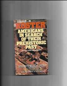 9780451624352-0451624351-Koster: Americans in Search of Their Prehistoric Past