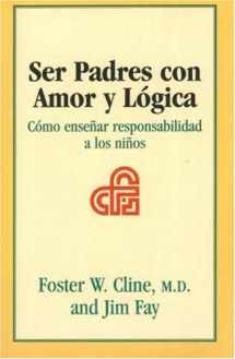 9781930429437-1930429436-Ser Padres Con Amor Y Logica: Como Ensenar Responsabilidad a Los Ninos (Spanish Edition)