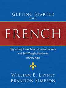 9781626110052-1626110050-Getting Started with French: Beginning French for Homeschoolers and Self-Taught Students of Any Age